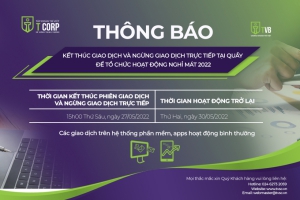 THÔNG BÁO KẾT THÚC PHIÊN GIAO DỊCH VÀ NGỪNG GIAO DỊCH TRỰC TIẾP SỚM TẠI QUẦY NGÀY 27/05/2022